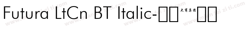 Futura LtCn BT Italic字体转换